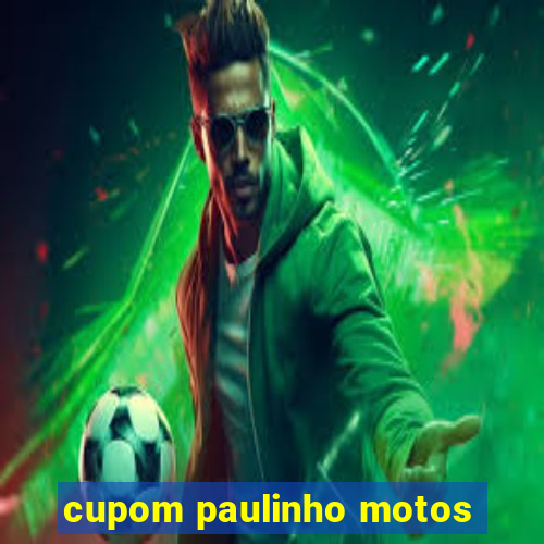 cupom paulinho motos